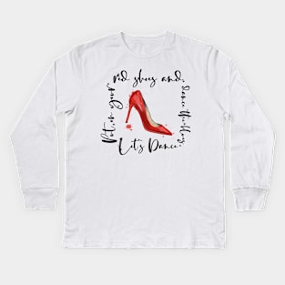 Put On Your Red Shoes Kids Long Sleeve T-Shirt